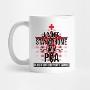 I Can't Stay At Home I'm A PCA We Fight - Nurse Gift Mug